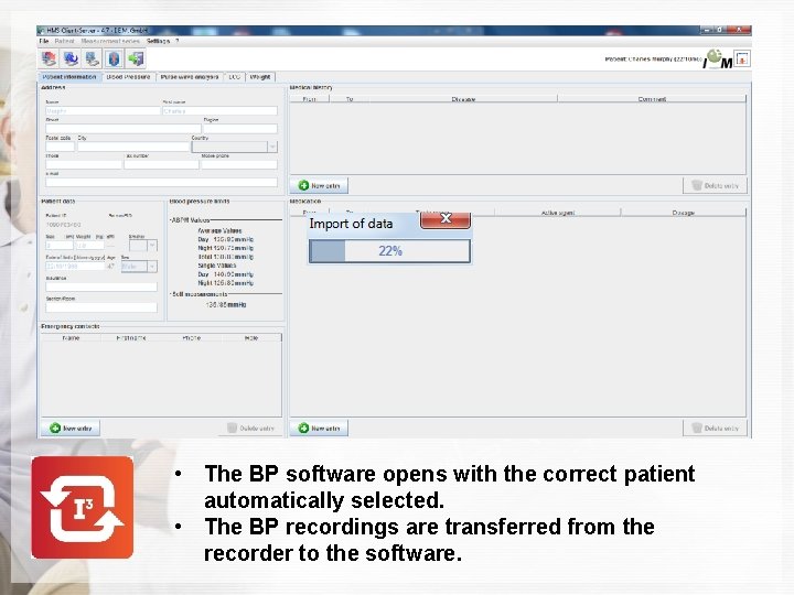  • The BP software opens with the correct patient automatically selected. • The