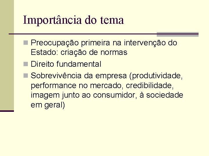 Importância do tema n Preocupação primeira na intervenção do Estado: criação de normas n