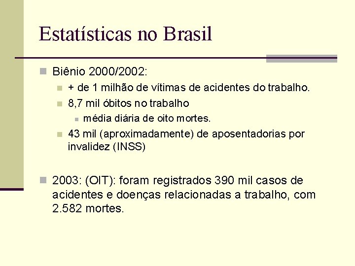 Estatísticas no Brasil n Biênio 2000/2002: n + de 1 milhão de vítimas de