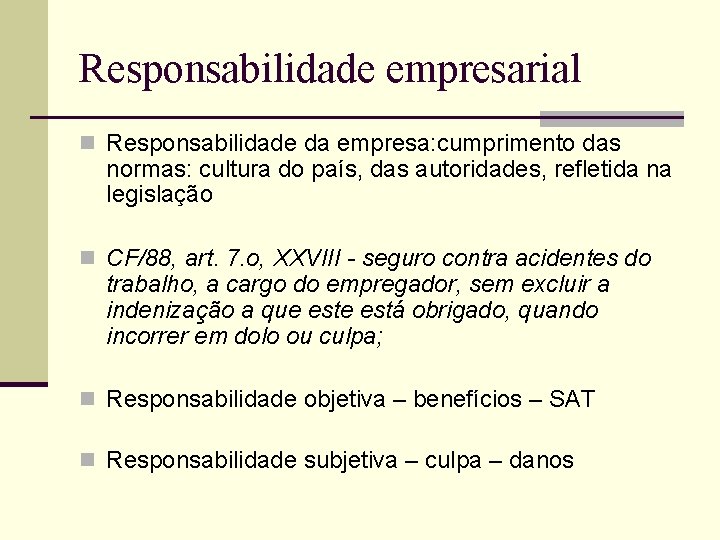 Responsabilidade empresarial n Responsabilidade da empresa: cumprimento das normas: cultura do país, das autoridades,