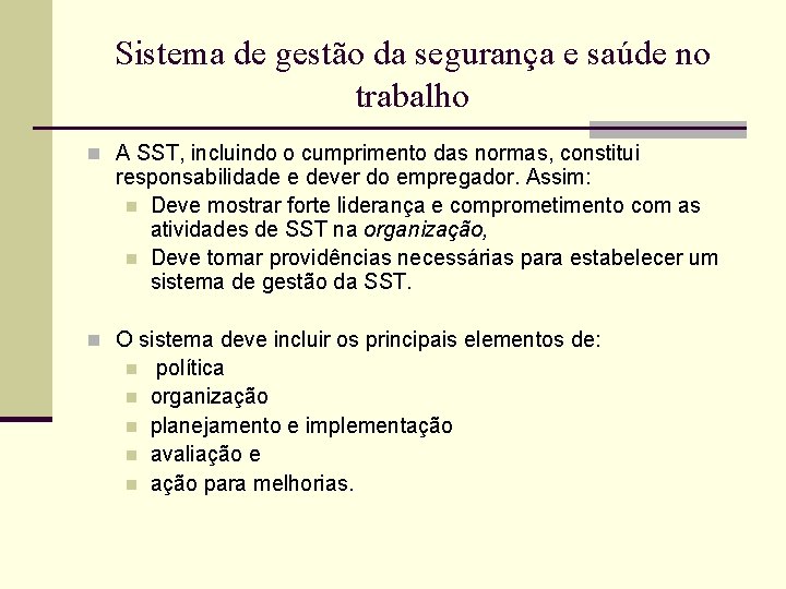 Sistema de gestão da segurança e saúde no trabalho n A SST, incluindo o