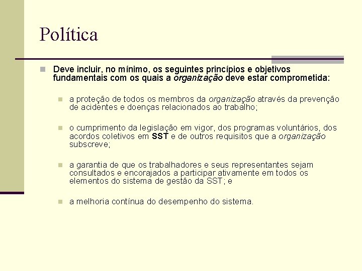 Política n Deve incluir, no mínimo, os seguintes princípios e objetivos fundamentais com os