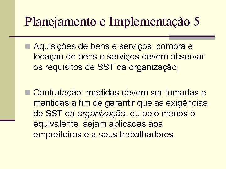 Planejamento e Implementação 5 n Aquisições de bens e serviços: compra e locação de