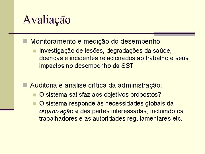 Avaliação n Monitoramento e medição do desempenho n Investigação de lesões, degradações da saúde,