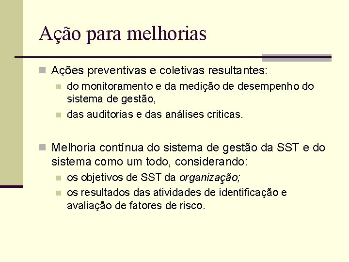 Ação para melhorias n Ações preventivas e coletivas resultantes: n do monitoramento e da