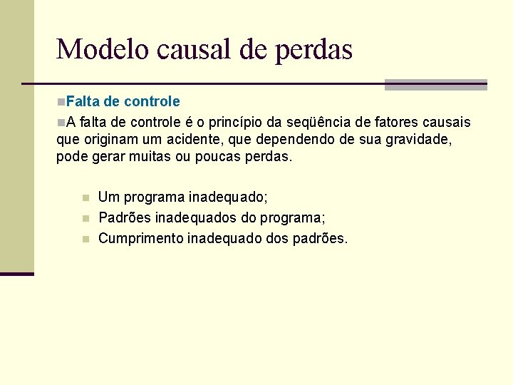 Modelo causal de perdas n. Falta de controle n. A falta de controle é