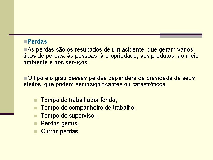 n. Perdas n. As perdas são os resultados de um acidente, que geram vários