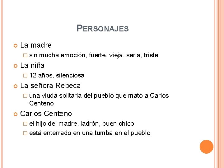 PERSONAJES La madre � sin La niña � 12 mucha emoción, fuerte, vieja, seria,