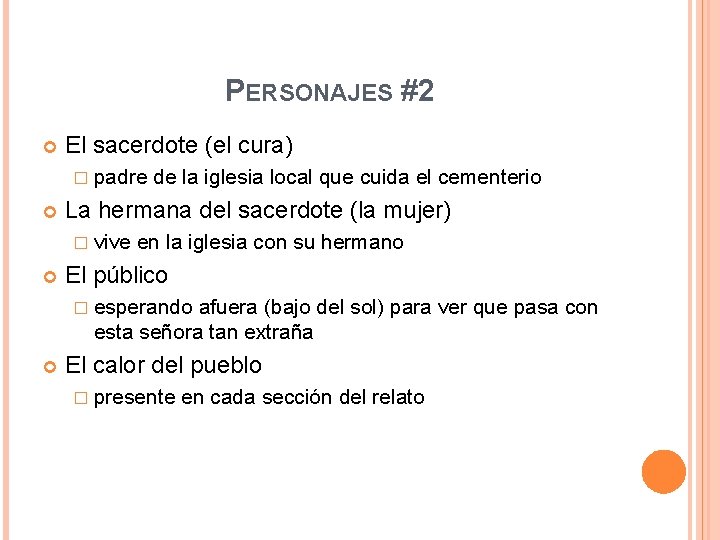 PERSONAJES #2 El sacerdote (el cura) � padre La hermana del sacerdote (la mujer)