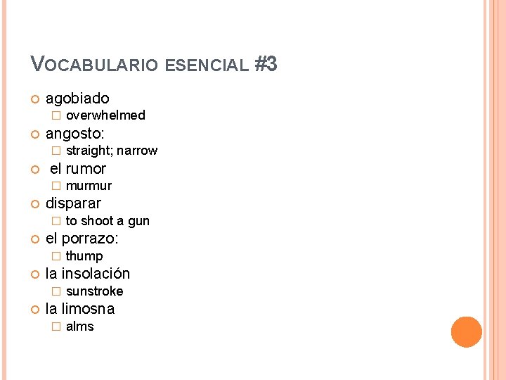 VOCABULARIO ESENCIAL #3 agobiado � angosto: � thump la insolación � to shoot a