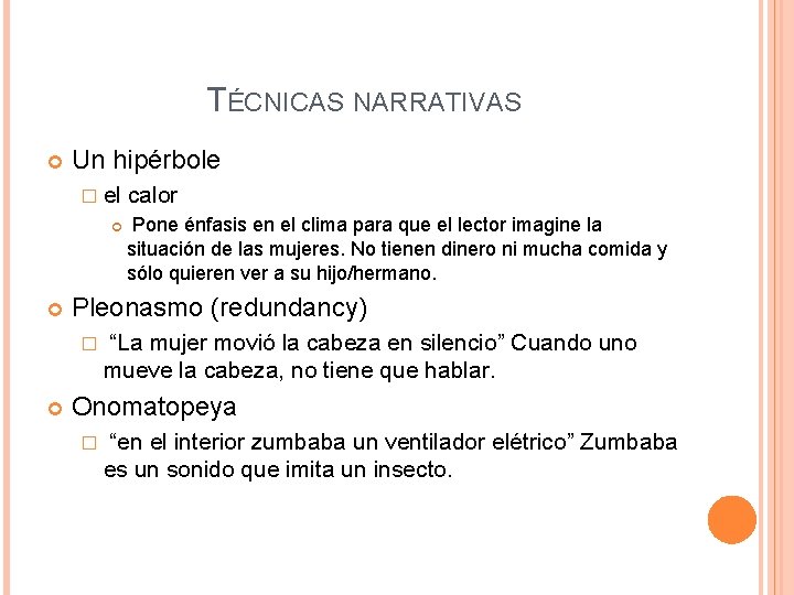 TÉCNICAS NARRATIVAS Un hipérbole � el Pone énfasis en el clima para que el