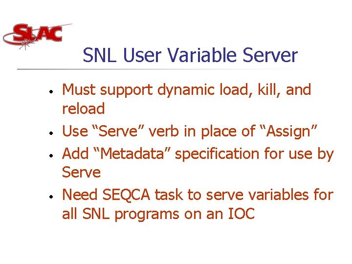 SNL User Variable Server • • Must support dynamic load, kill, and reload Use