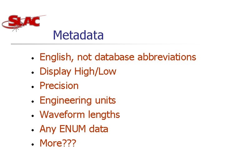 Metadata • • English, not database abbreviations Display High/Low Precision Engineering units Waveform lengths