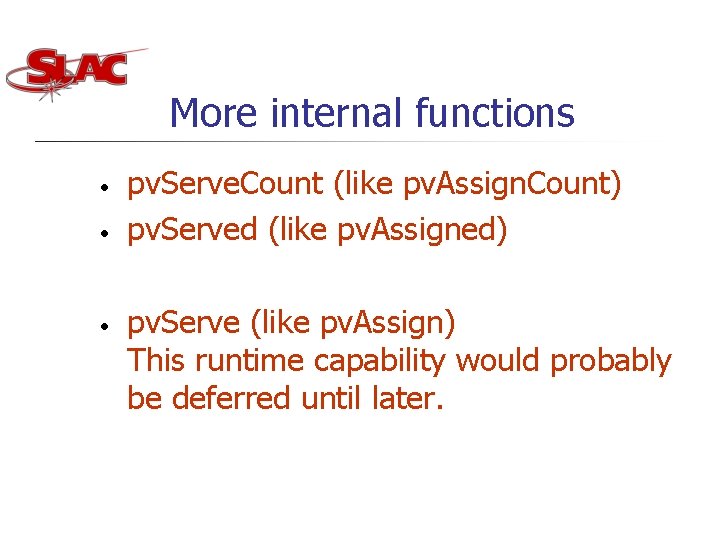 More internal functions • • • pv. Serve. Count (like pv. Assign. Count) pv.