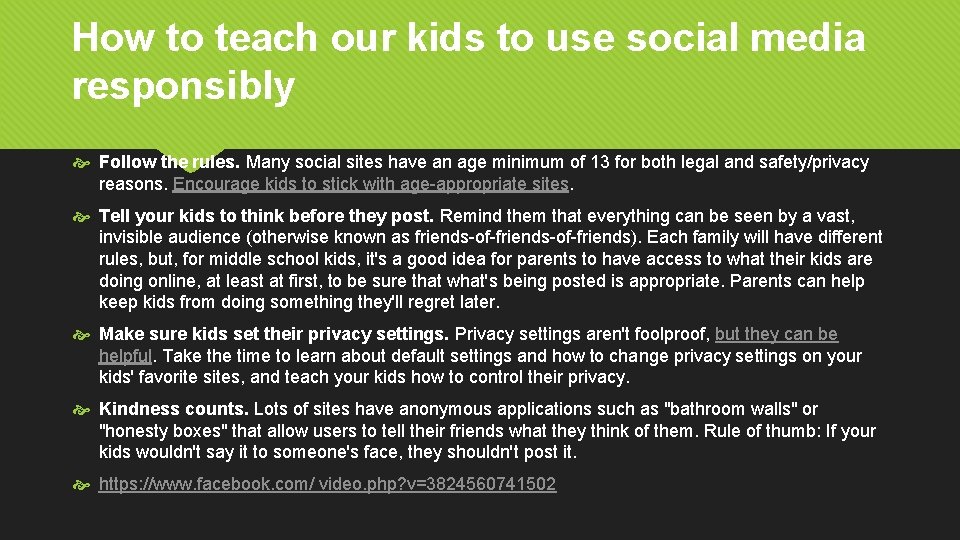 How to teach our kids to use social media responsibly Follow the rules. Many