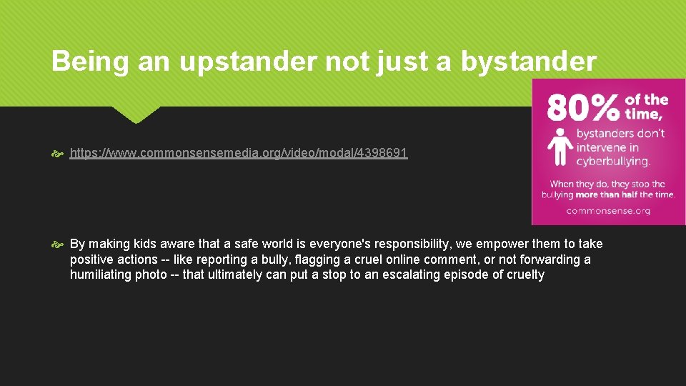 Being an upstander not just a bystander https: //www. commonsensemedia. org/video/modal/4398691 By making kids