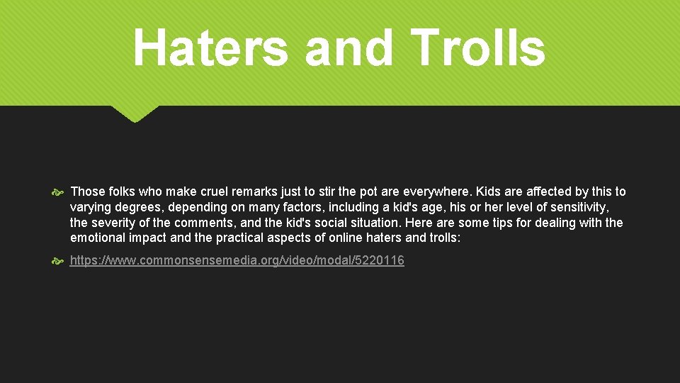 Haters and Trolls Those folks who make cruel remarks just to stir the pot