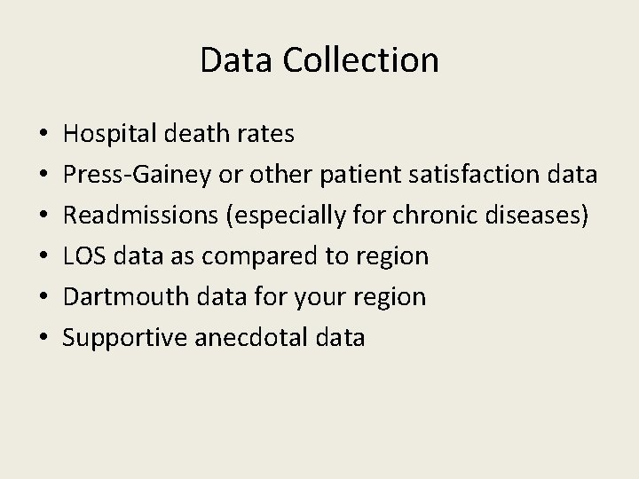 Data Collection • • • Hospital death rates Press-Gainey or other patient satisfaction data