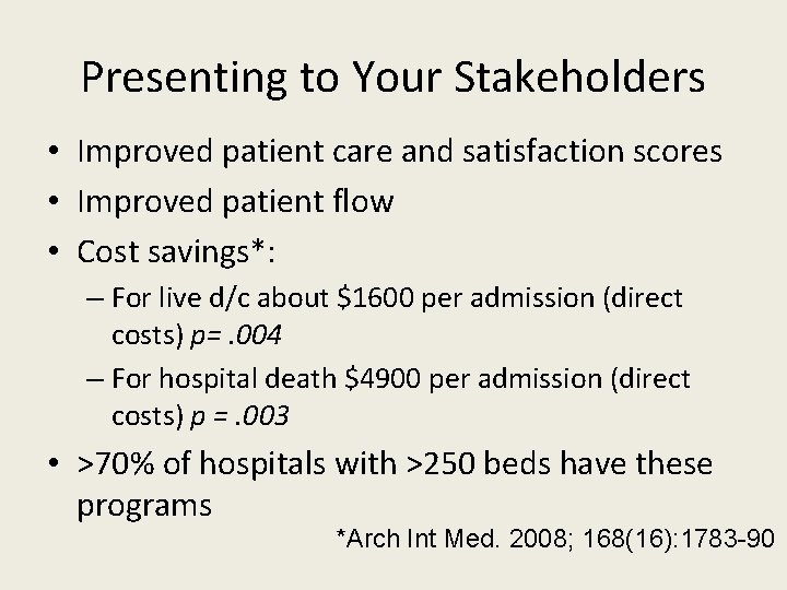 Presenting to Your Stakeholders • Improved patient care and satisfaction scores • Improved patient