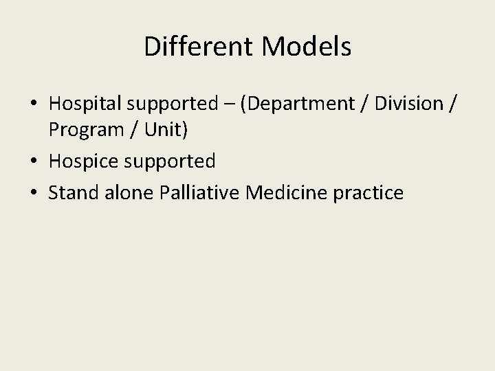 Different Models • Hospital supported – (Department / Division / Program / Unit) •
