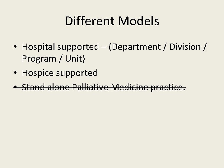 Different Models • Hospital supported – (Department / Division / Program / Unit) •