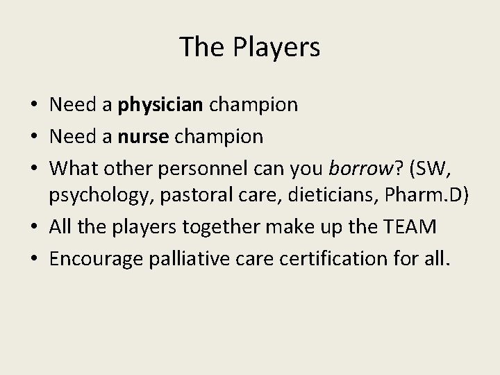 The Players • Need a physician champion • Need a nurse champion • What