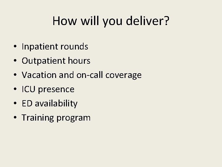 How will you deliver? • • • Inpatient rounds Outpatient hours Vacation and on-call