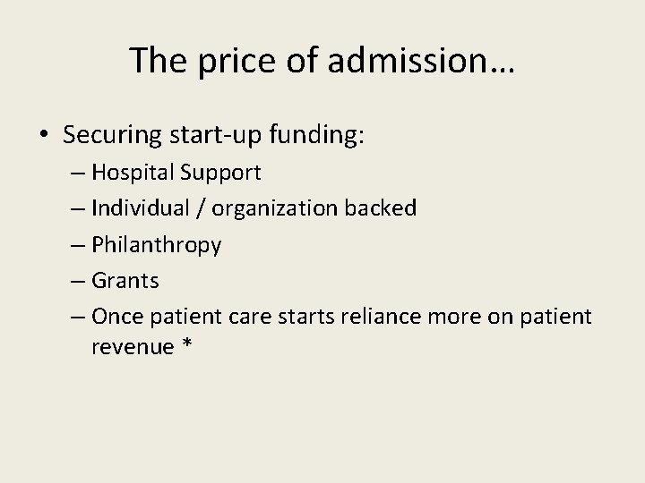 The price of admission… • Securing start-up funding: – Hospital Support – Individual /
