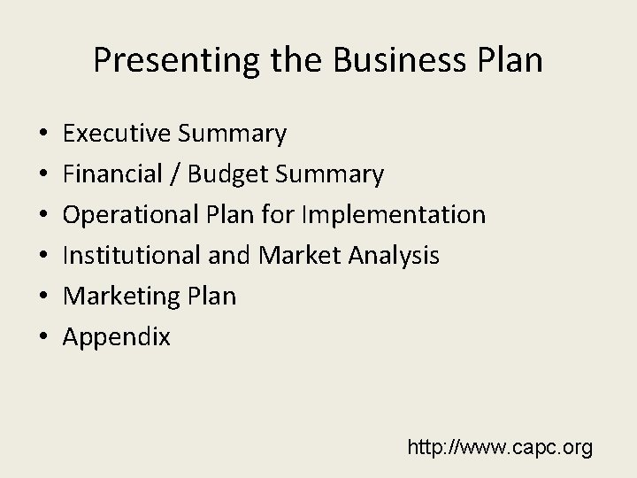 Presenting the Business Plan • • • Executive Summary Financial / Budget Summary Operational