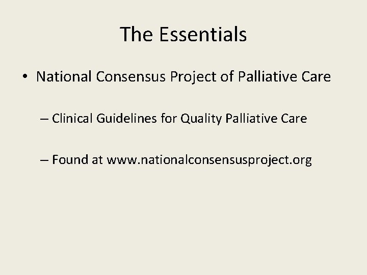 The Essentials • National Consensus Project of Palliative Care – Clinical Guidelines for Quality