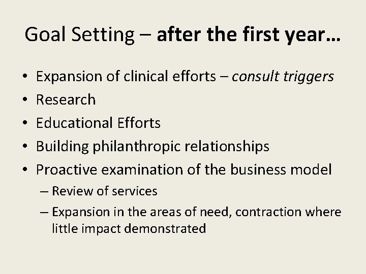 Goal Setting – after the first year… • • • Expansion of clinical efforts