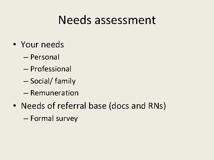 Needs assessment • Your needs – Personal – Professional – Social/ family – Remuneration