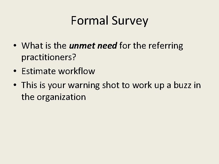 Formal Survey • What is the unmet need for the referring practitioners? • Estimate