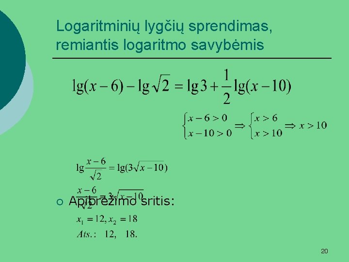 Logaritminių lygčių sprendimas, remiantis logaritmo savybėmis ¡ Apibrėžimo sritis: 20 