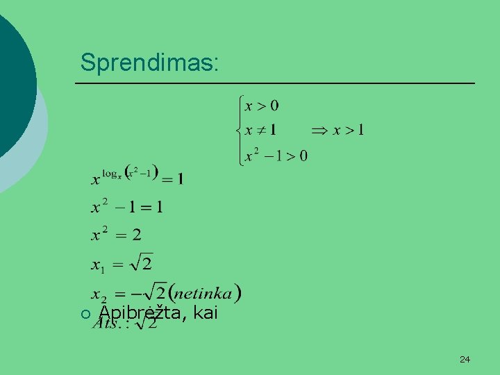 Sprendimas: ¡ Apibrėžta, kai 24 