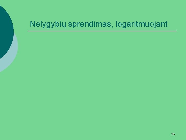 Nelygybių sprendimas, logaritmuojant 35 