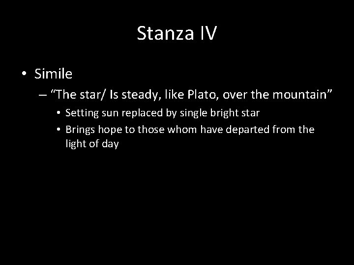 Stanza IV • Simile – “The star/ Is steady, like Plato, over the mountain”