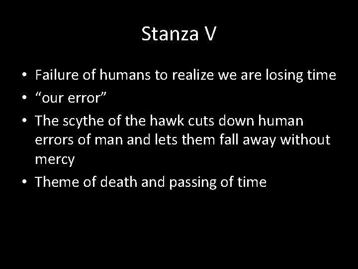 Stanza V • Failure of humans to realize we are losing time • “our