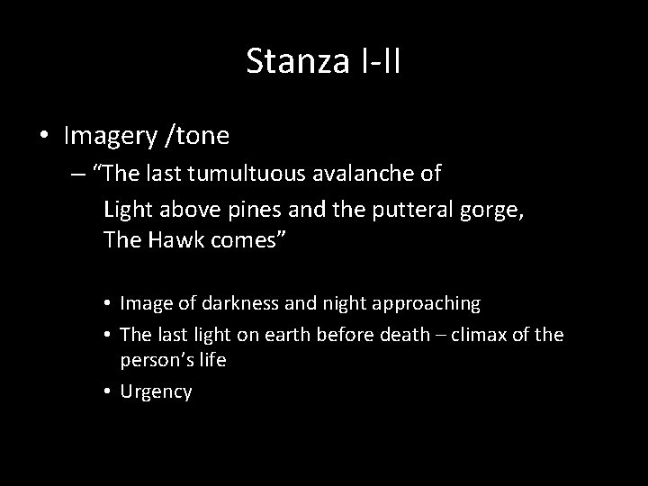 Stanza I-II • Imagery /tone – “The last tumultuous avalanche of Light above pines