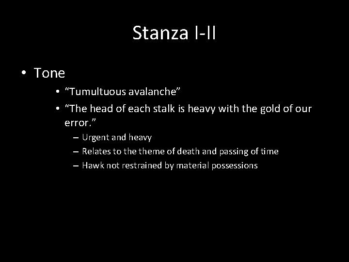 Stanza I-II • Tone • “Tumultuous avalanche” • “The head of each stalk is