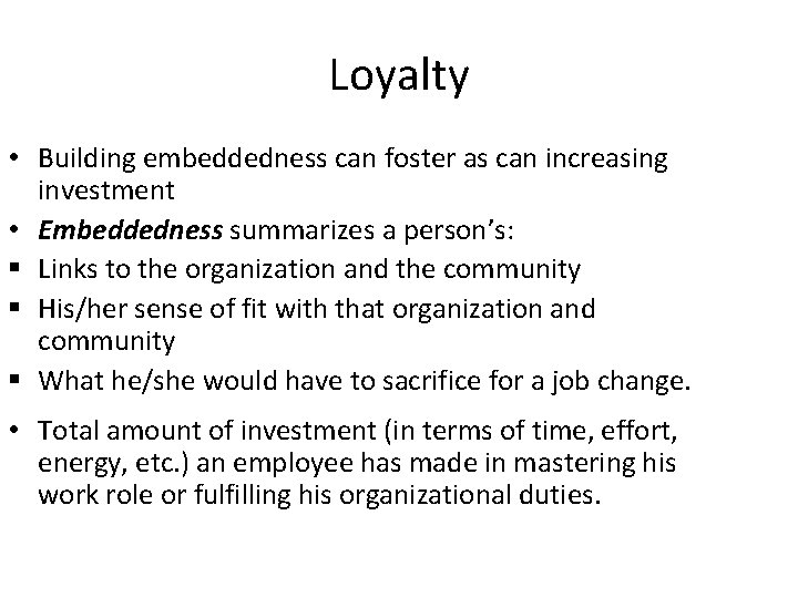 Loyalty • Building embeddedness can foster as can increasing investment • Embeddedness summarizes a