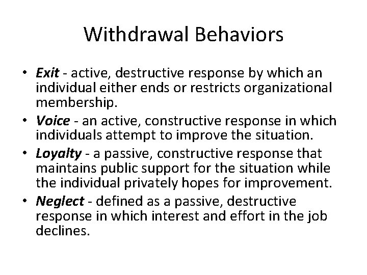 Withdrawal Behaviors • Exit - active, destructive response by which an individual either ends