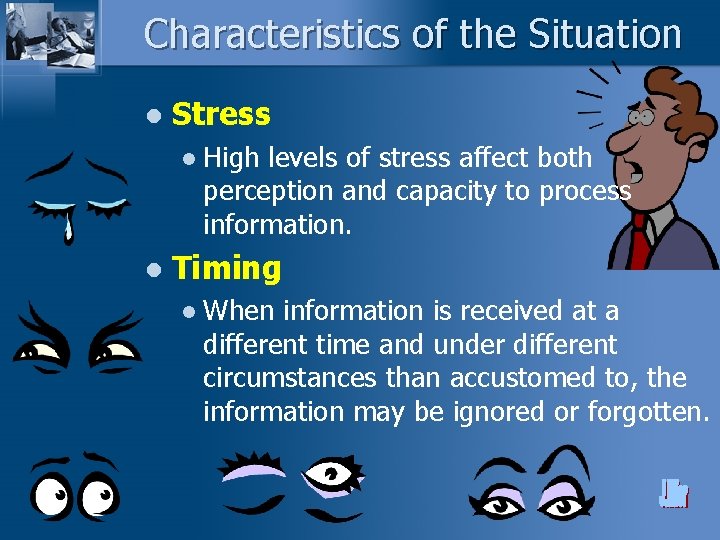 Characteristics of the Situation l Stress l l High levels of stress affect both