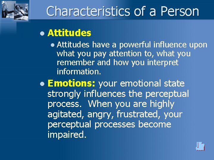 Characteristics of a Person l Attitudes l l Attitudes have a powerful influence upon