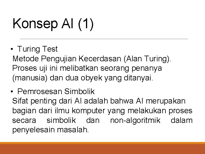 Konsep AI (1) • Turing Test Metode Pengujian Kecerdasan (Alan Turing). Proses uji ini