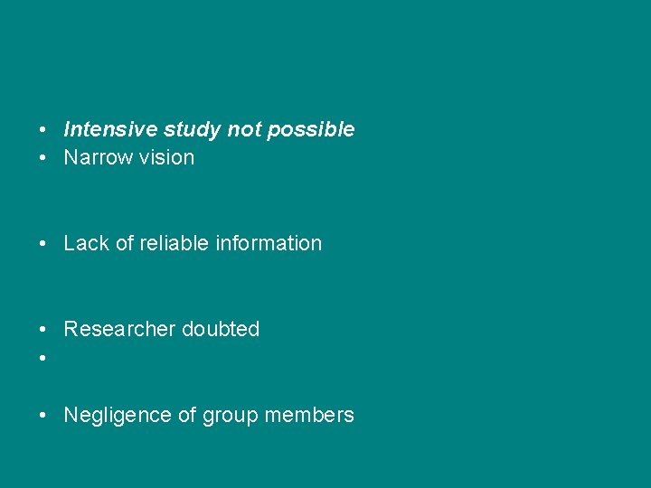 • Intensive study not possible • Narrow vision • Lack of reliable information • Intensive study not possible • Narrow vision • Lack of reliable information