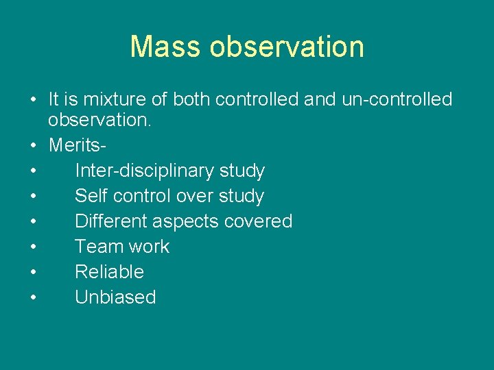 Mass observation • It is mixture of both controlled and un-controlled observation. • Merits Mass observation • It is mixture of both controlled and un-controlled observation. • Merits