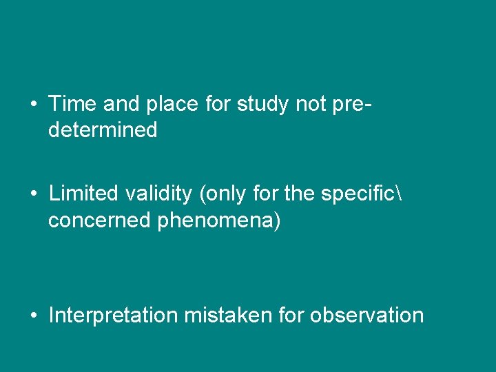 • Time and place for study not predetermined • Limited validity (only for • Time and place for study not predetermined • Limited validity (only for