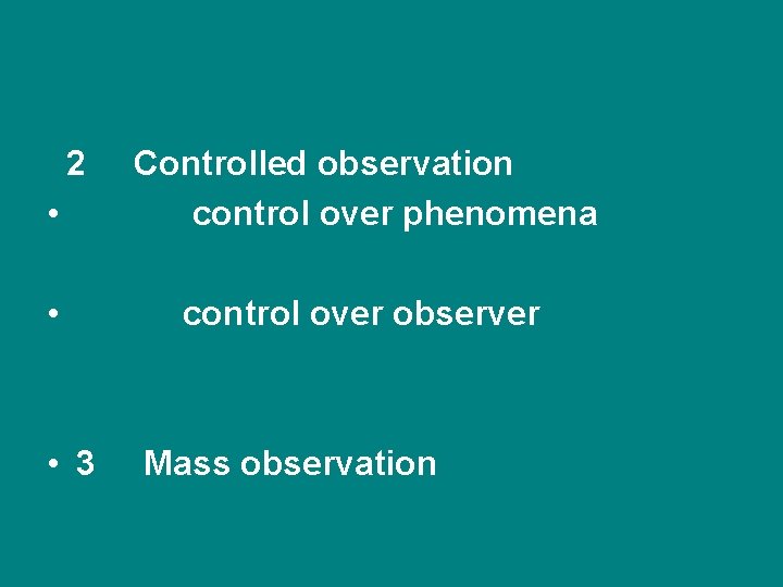 2 • Controlled observation control over phenomena • control over observer • 3 Mass 2 • Controlled observation control over phenomena • control over observer • 3 Mass