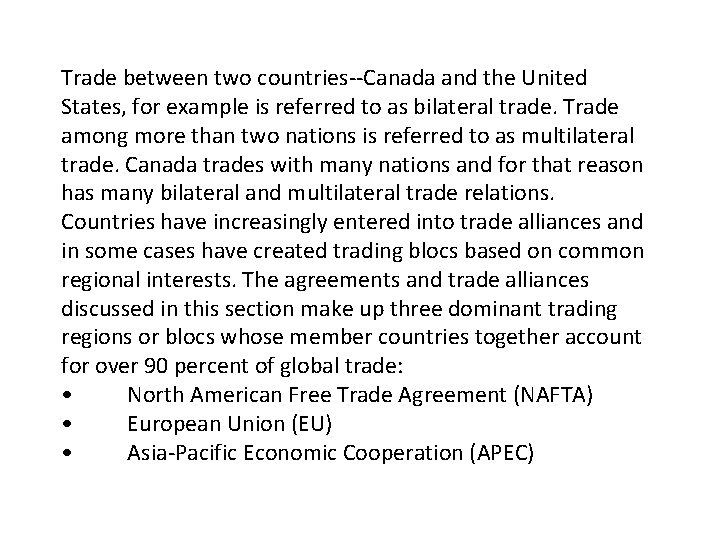 Trade between two countries--Canada and the United States, for example is referred to as